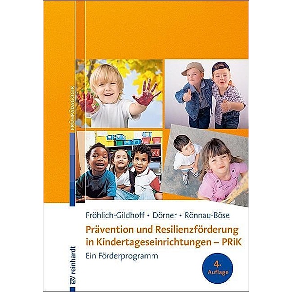 Prävention und Resilienzförderung in Kindertageseinrichtungen - PRiK, Klaus Fröhlich-Gildhoff, Tina Dörner, Maike Rönnau-Böse