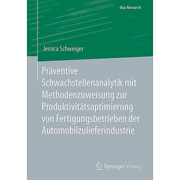 Präventive Schwachstellenanalytik mit Methodenzuweisung zur Produktivitätsoptimierung von Fertigungsbetrieben der Automobilzulieferindustrie / ifaa-Edition, Jessica Schweiger