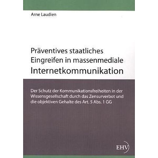 Präventives staatliches Eingreifen in massenmediale Internetkommunikation, Arne Laudien