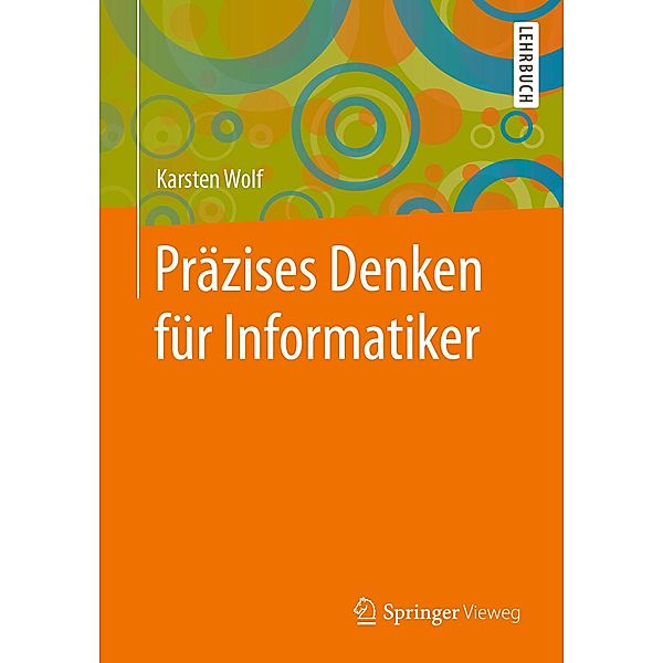 Präzises Denken für Informatiker, Karsten Wolf