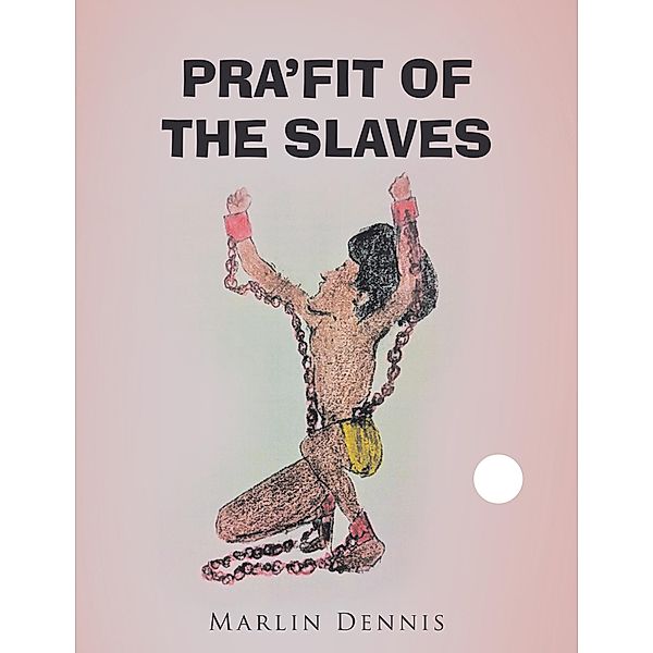 Pra'Fit of the Slaves, Marlin Dennis