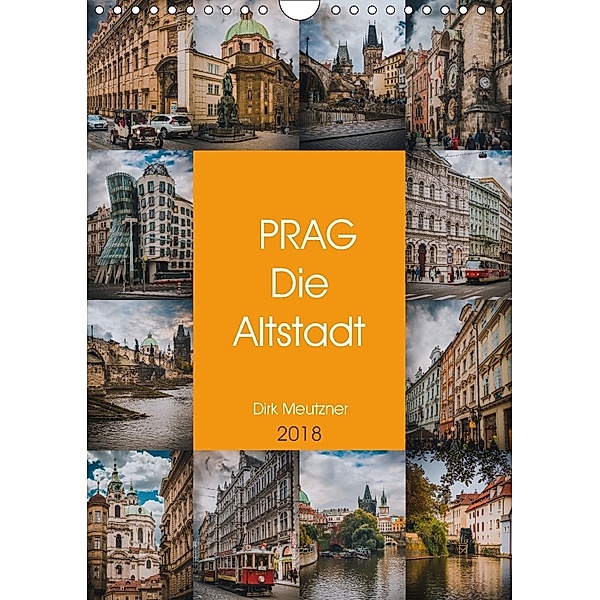 Prag - Die Altstadt (Wandkalender 2018 DIN A4 hoch) Dieser erfolgreiche Kalender wurde dieses Jahr mit gleichen Bildern, Dirk Meutzner