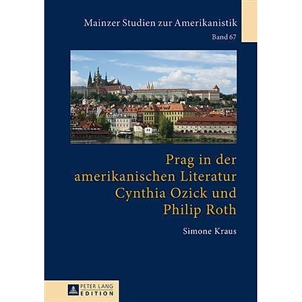 Prag in der amerikanischen Literatur: Cynthia Ozick und Philip Roth, Simone Kraus