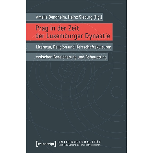 Prag in der Zeit der Luxemburger Dynastie / Interkulturalität. Studien zu Sprache, Literatur und Gesellschaft Bd.17