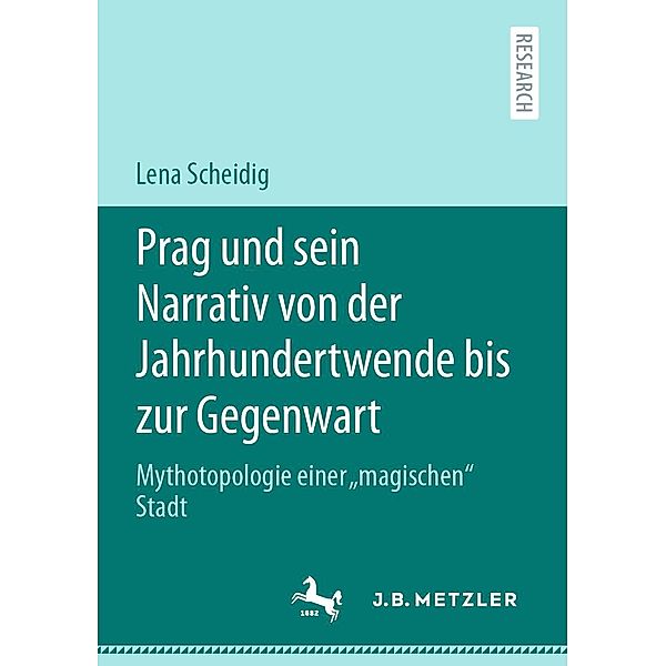 Prag und sein Narrativ von der Jahrhundertwende bis zur Gegenwart, Lena Scheidig