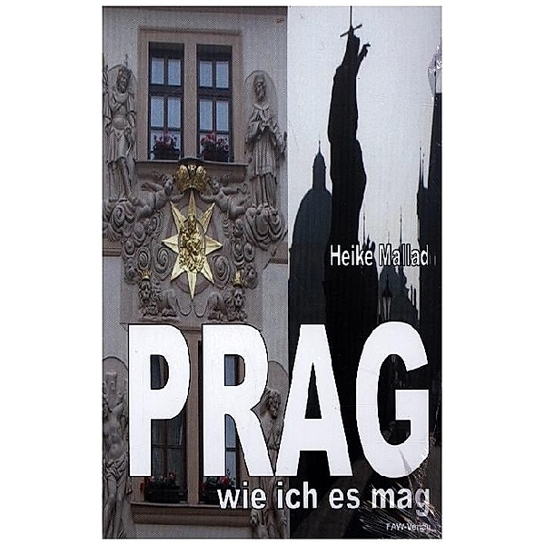 Prag - wie ich es mag, Heike Mallad