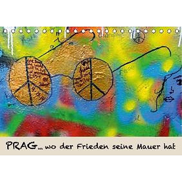 PRAG... wo der Frieden seine Mauer hat (Tischkalender 2016 DIN A5 quer), Danda Hospehs