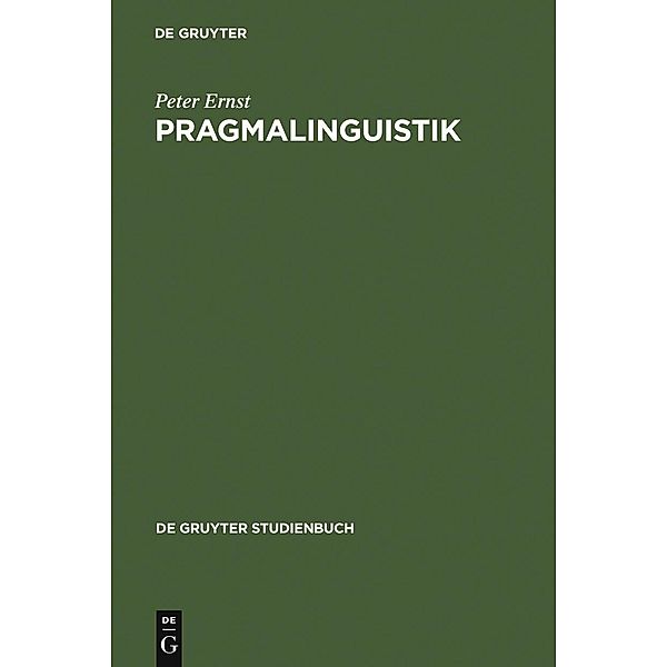 Pragmalinguistik / De Gruyter Studienbuch, Peter Ernst