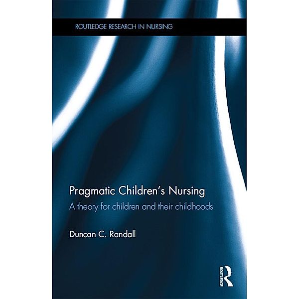 Pragmatic Children's Nursing, Duncan C. Randall