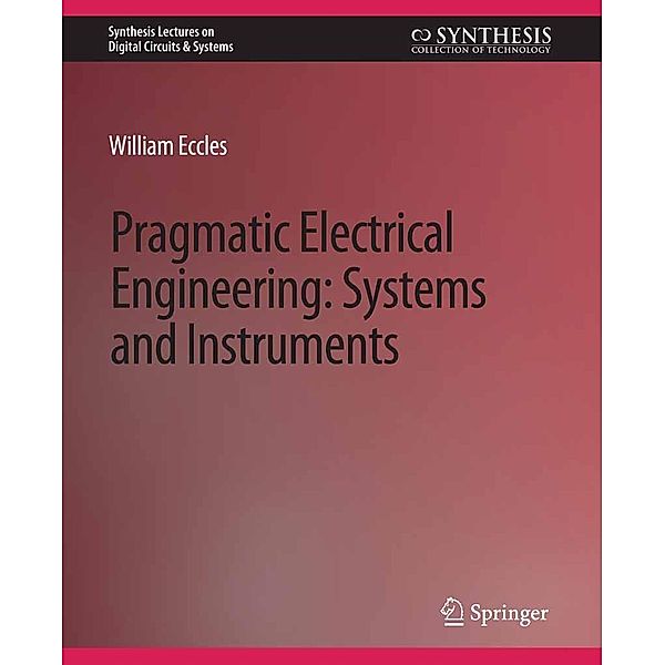 Pragmatic Electrical Engineering / Synthesis Lectures on Digital Circuits & Systems, William Eccles