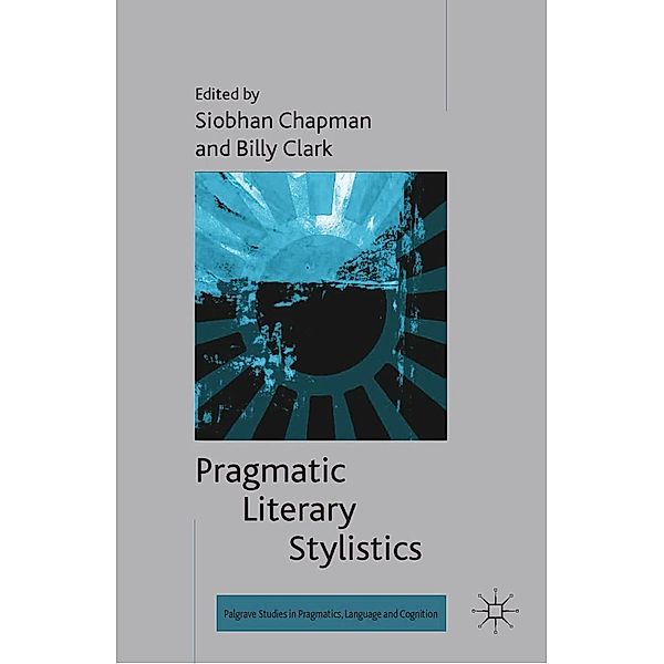 Pragmatic Literary Stylistics / Palgrave Studies in Pragmatics, Language and Cognition