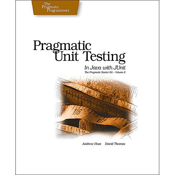 Pragmatic Unit Testing In Java With Junit, Andrew Hunt, David Thomas