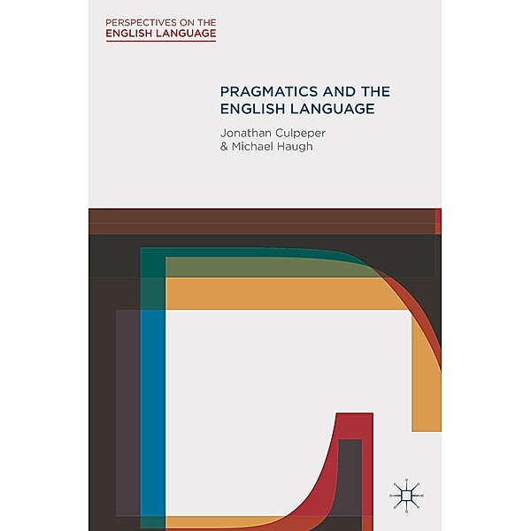 Pragmatics and the English Language, Jonathan Culpeper, Michael Haugh