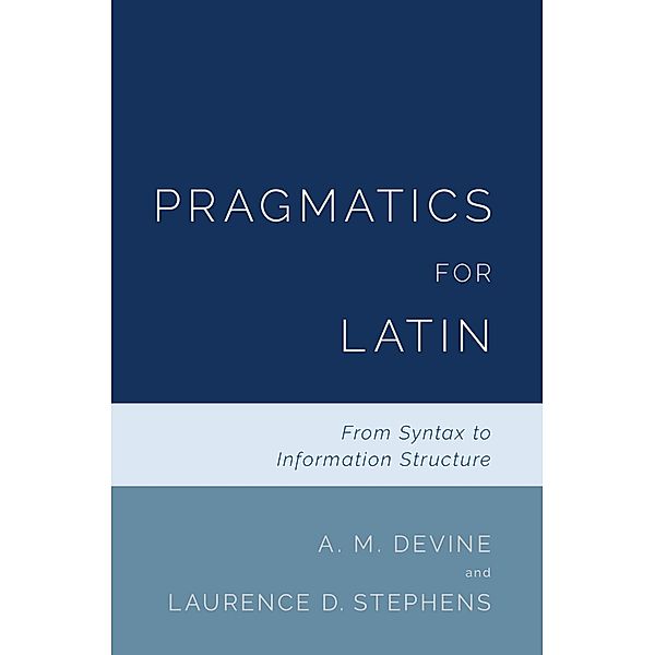 Pragmatics for Latin, A. M. Devine, Laurence D. Stephens
