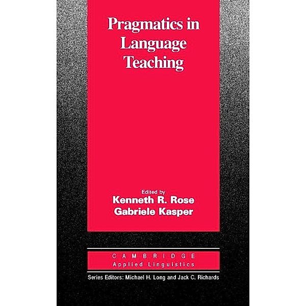 Pragmatics in Language Teaching / Cambridge Applied Linguistics, Rose/Kasper