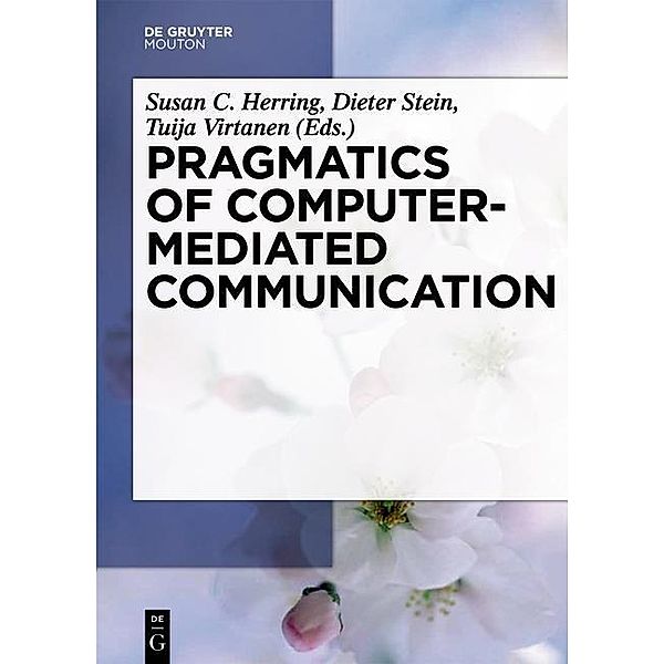 Pragmatics of Computer-Mediated Communication / Handbooks of Pragmatics Bd.9