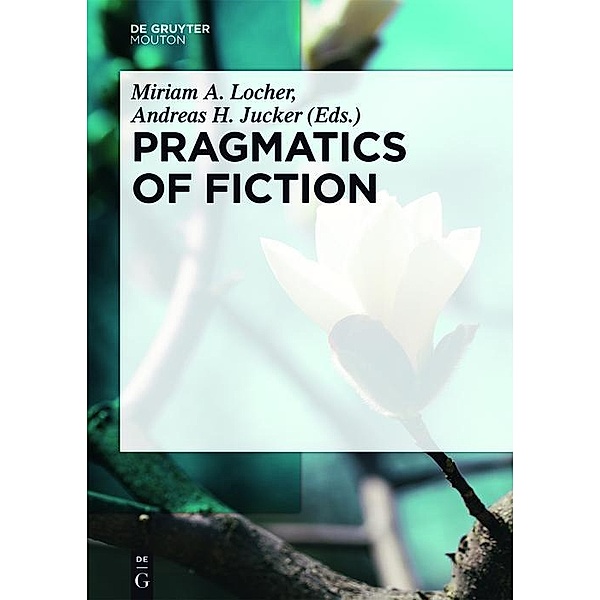 Pragmatics of Fiction / Handbooks of Pragmatics Bd.12