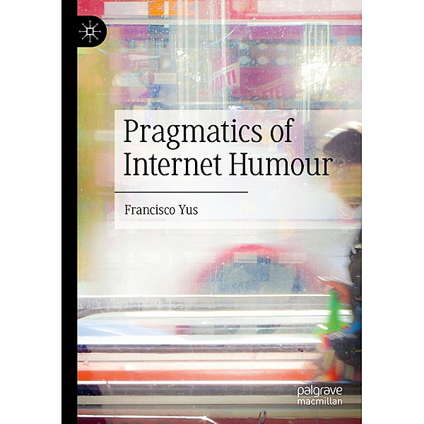 Pragmatics of Internet Humour, Francisco Yus