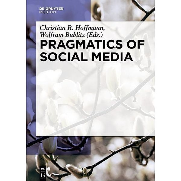 Pragmatics of Social Media / Handbooks of Pragmatics [HOPS] Bd.11