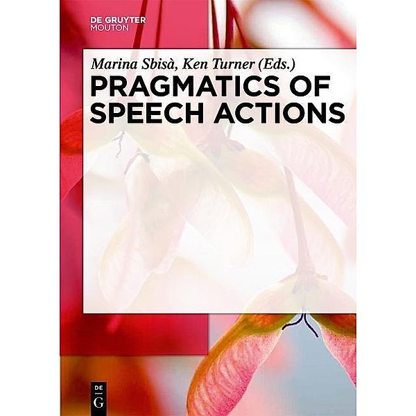 Pragmatics of Speech Actions / Handbooks of Pragmatics Bd.2