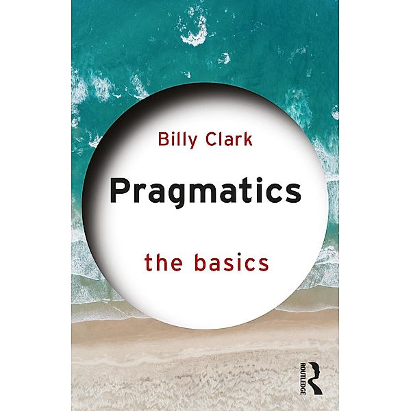 Pragmatics: The Basics, Billy Clark