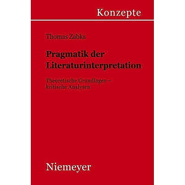 Pragmatik der Literaturinterpretation / Konzepte der Sprach- und Literaturwissenschaft Bd.66, Thomas Zabka