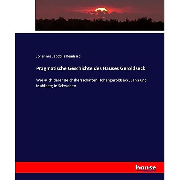 Pragmatische Geschichte des Hauses Geroldseck, Johannes Jacobus Reinhard