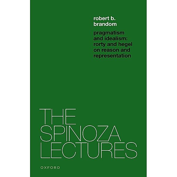 Pragmatism and Idealism / The Spinoza Lectures, Robert B. Brandom