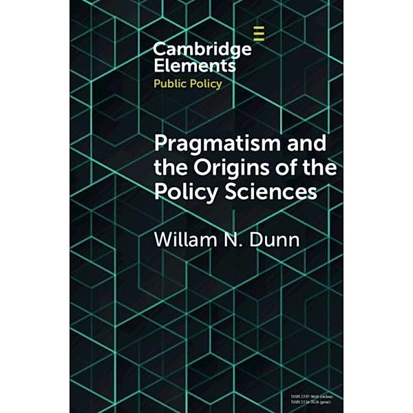 Pragmatism and the Origins of the Policy Sciences, William N. Dunn