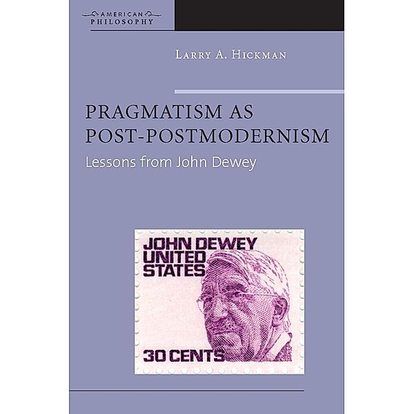 Pragmatism as Post-Postmodernism, Hickman