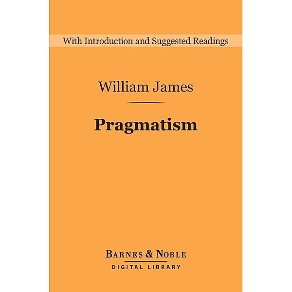 Pragmatism (Barnes & Noble Digital Library) / Barnes & Noble Digital Library, William James