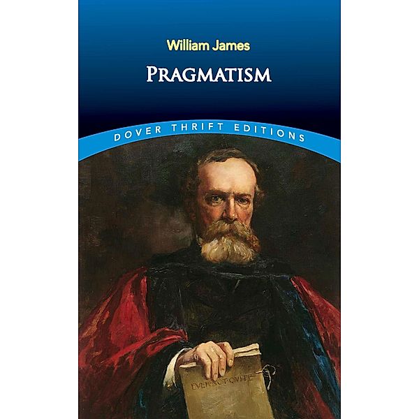 Pragmatism / Dover Thrift Editions: Philosophy, William James
