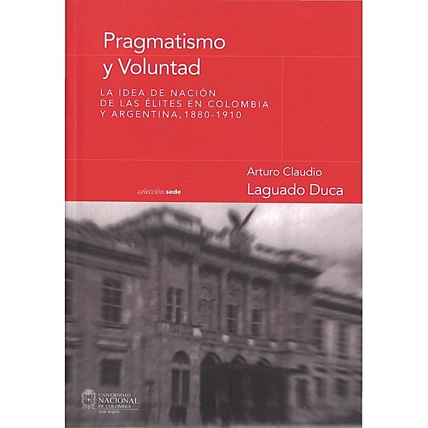 Pragmatismo y voluntad, Arturo Claudio Laguado Duca