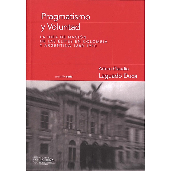 Pragmatismo y voluntad, Arturo Claudio Laguado Duca