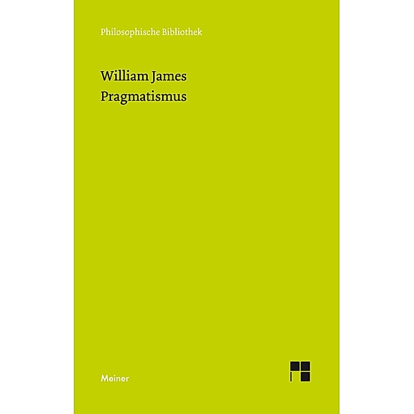 Pragmatismus / Philosophische Bibliothek Bd.684, William James