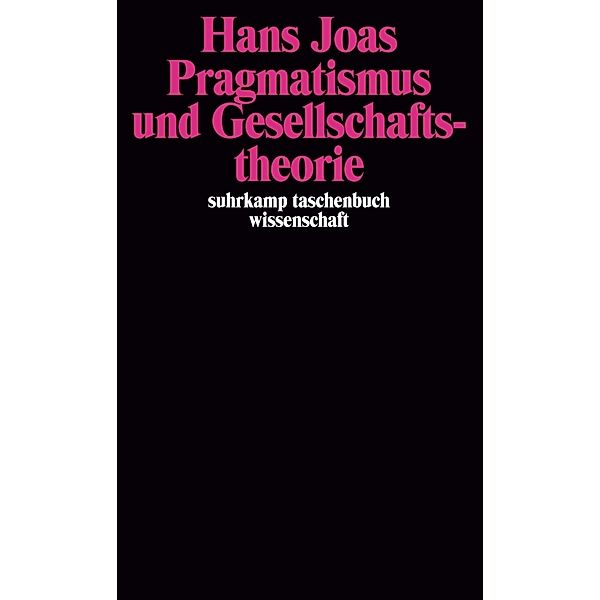 Pragmatismus und Gesellschaftstheorie, Hans Joas