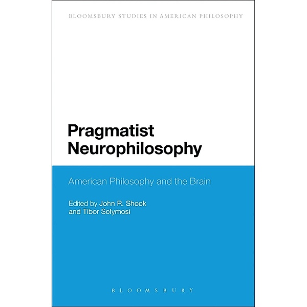 Pragmatist Neurophilosophy: American Philosophy and the Brain