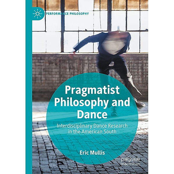 Pragmatist Philosophy and Dance, Eric Mullis