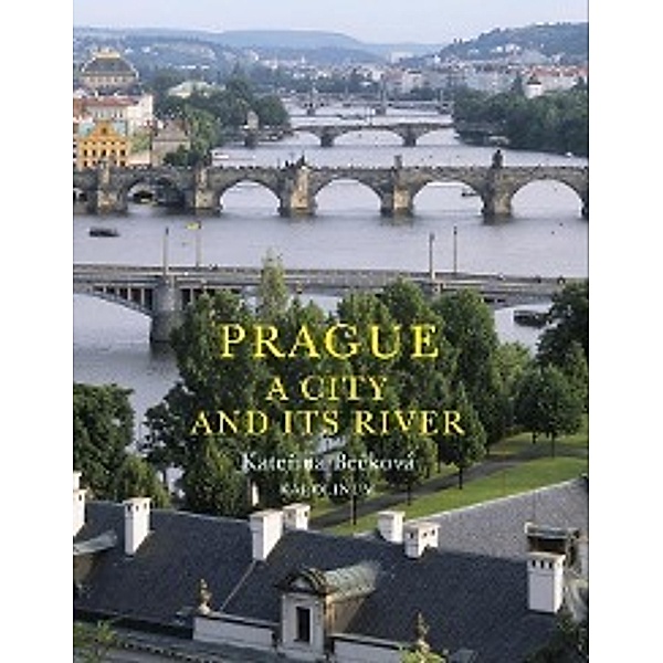 Prague - A City and Its River, Katerina Becková, Derek Paton, Marzia Paton