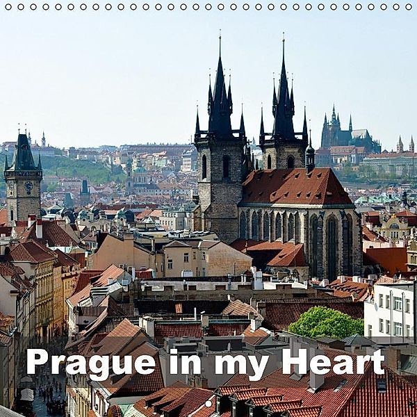 Prague in my Heart (Wall Calendar 2017 300 × 300 mm Square), Iris Rupnik