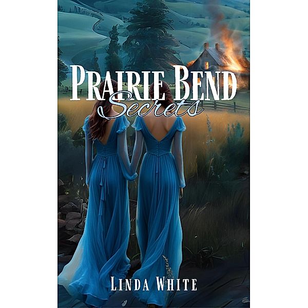 Prairie Bend Secrets, Linda White