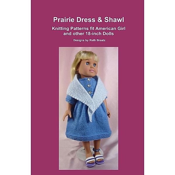 Prairie Dress & Shawl, Knitting Patterns fit American Girl and other 18-Inch Dolls, Ruth Braatz