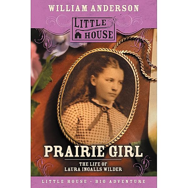 Prairie Girl / Little House Nonfiction, William Anderson