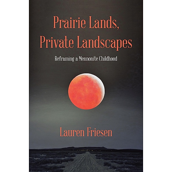 Prairie Lands, Private Landscapes, Lauren Friesen