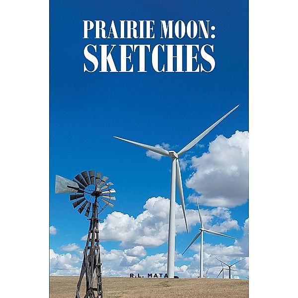 Prairie Moon: Sketches, R. L. Mata