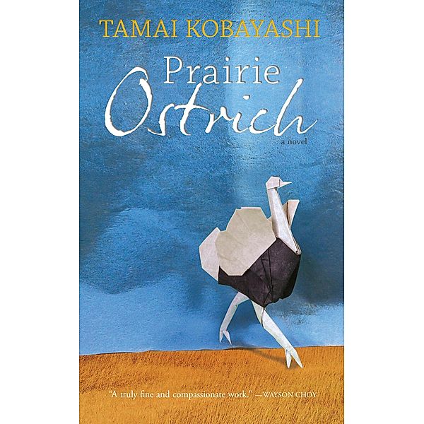 Prairie Ostrich / Goose Lane Editions, Tamai Kobayashi