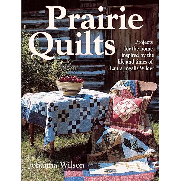 Prairie Quilts, Johanna Wilson