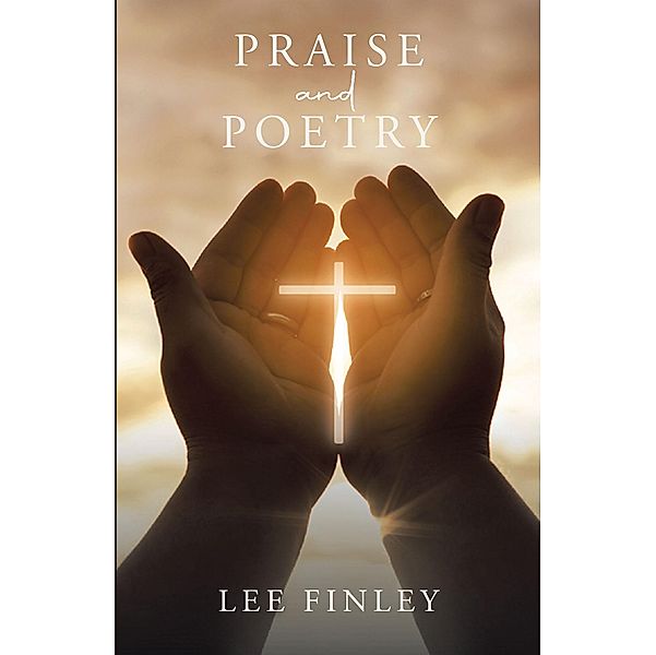 Praise and Poetry, Lee Finley