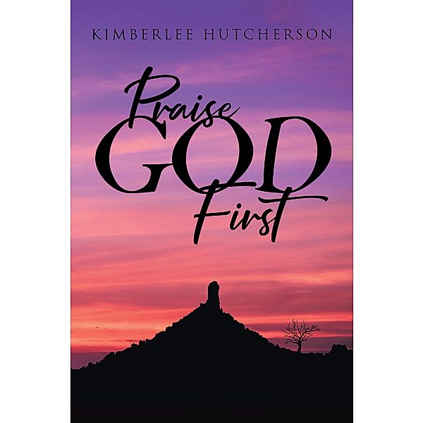 Praise God First, Kimberlee Hutcherson