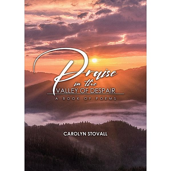 Praise in the Valley of Despair, Carolyn Stovall